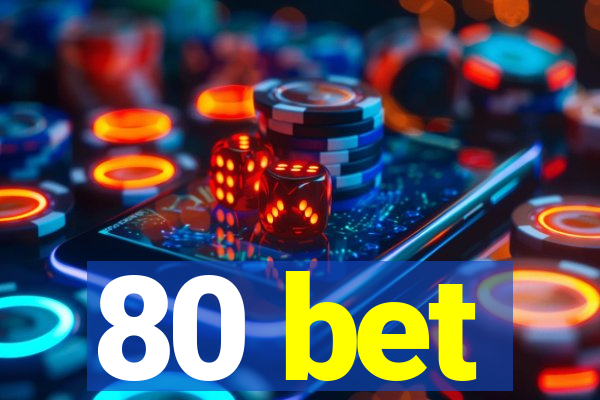 80 bet